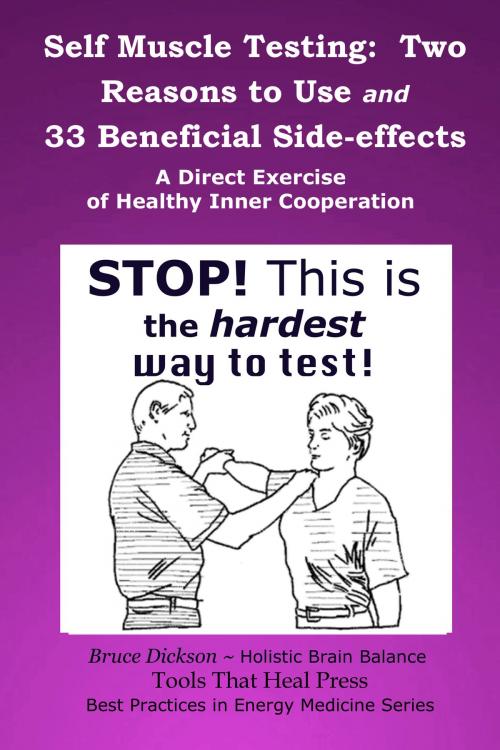 Cover of the book Self Muscle Testing: Two Reasons and 33 Beneficial Side-effects by Bruce Dickson, Bruce Dickson