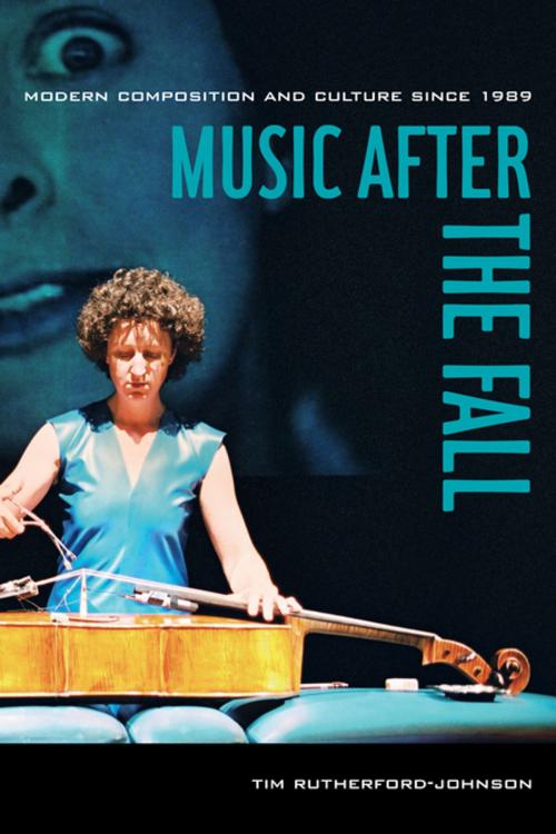 Cover of the book Music after the Fall by Tim Rutherford-Johnson, University of California Press