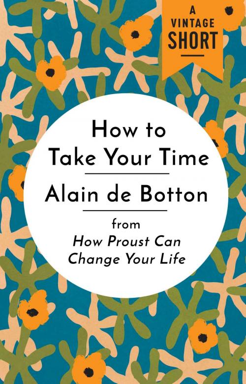 Cover of the book How to Take Your Time by Alain De Botton, Knopf Doubleday Publishing Group