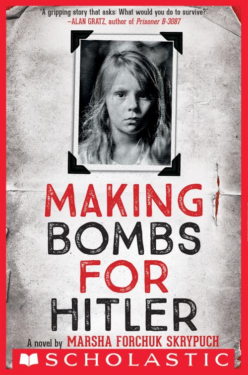 Cover of the book Making Bombs for Hitler by Marsha Forchuk Skrypuch, Scholastic Inc.