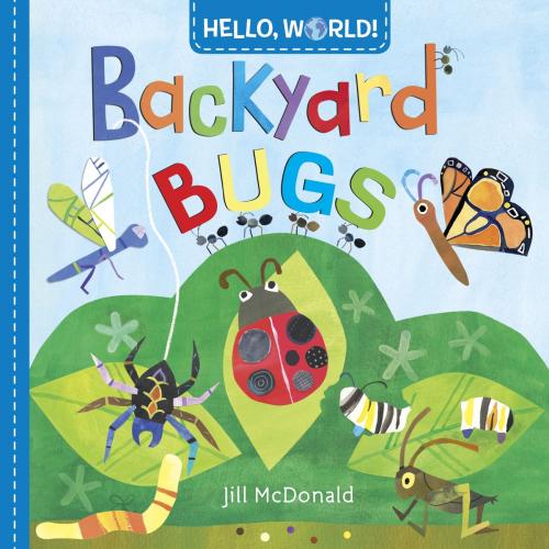 Cover of the book Hello, World! Backyard Bugs by Jill McDonald, Random House Children's Books