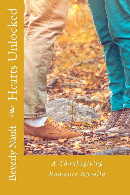 Cover of the book Hearts Unlocked, A Thanksgiving Romance by Beverly Nault, Beverly Nault