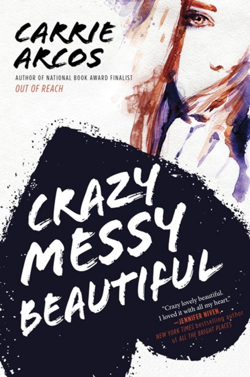 Cover of the book Crazy Messy Beautiful by Carrie Arcos, Penguin Young Readers Group