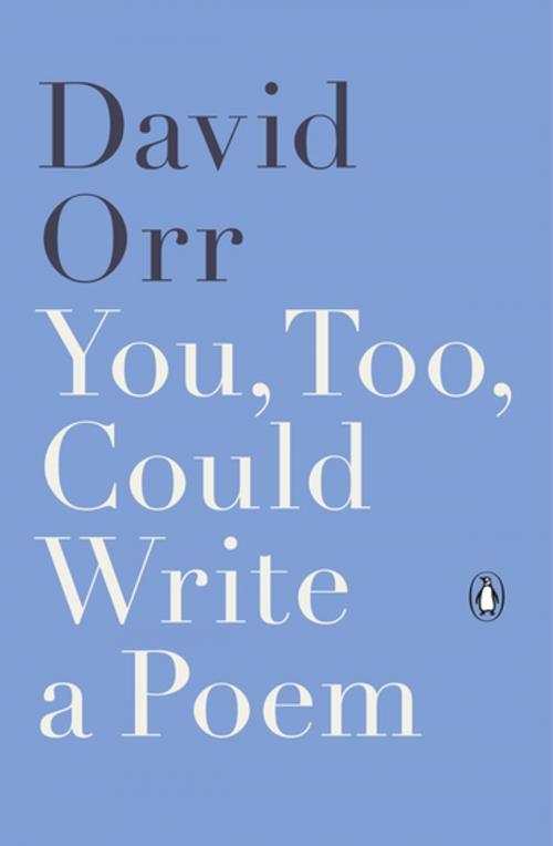 Cover of the book You, Too, Could Write a Poem by David Orr, Penguin Publishing Group