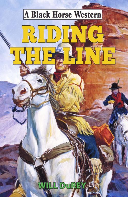 Cover of the book Riding the Line by Will DuRey, Robert Hale