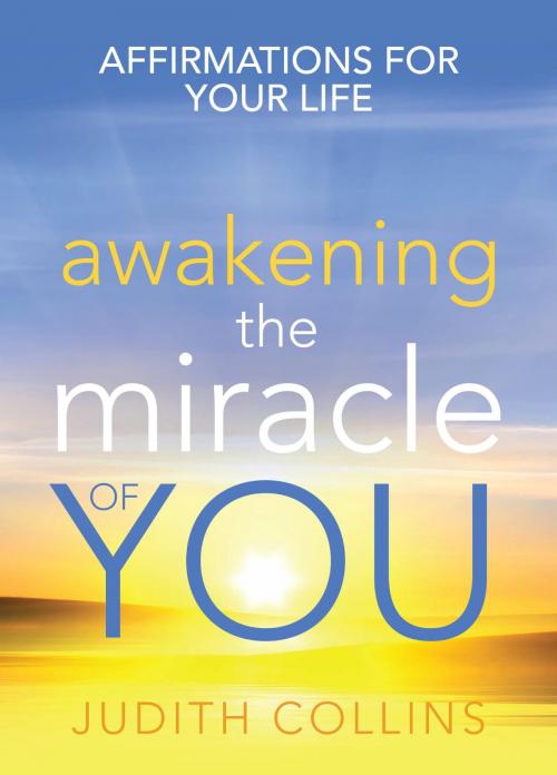 Cover of the book Awakening the Miracle of You by Judith Collins, Hachette Australia