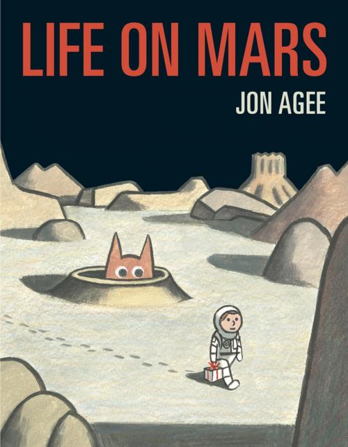 Cover of the book Life on Mars by Jon Agee, Penguin Young Readers Group