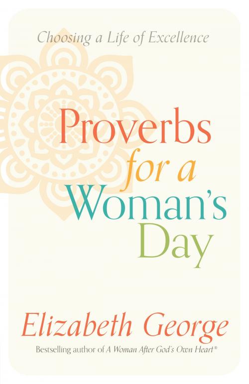 Cover of the book Proverbs for a Woman's Day by Elizabeth George, Harvest House Publishers