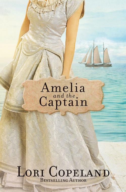 Cover of the book Amelia and the Captain by Lori Copeland, Harvest House Publishers