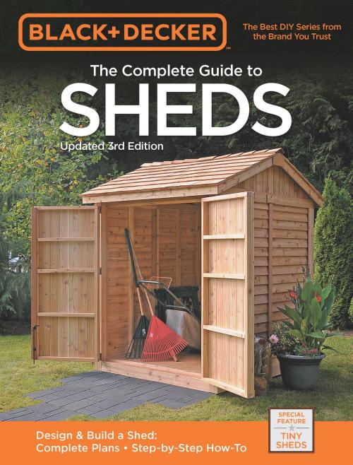 Cover of the book Black & Decker The Complete Guide to Sheds 3rd Edition by Editors of CPi, Editors of Cool Springs Press, Cool Springs Press