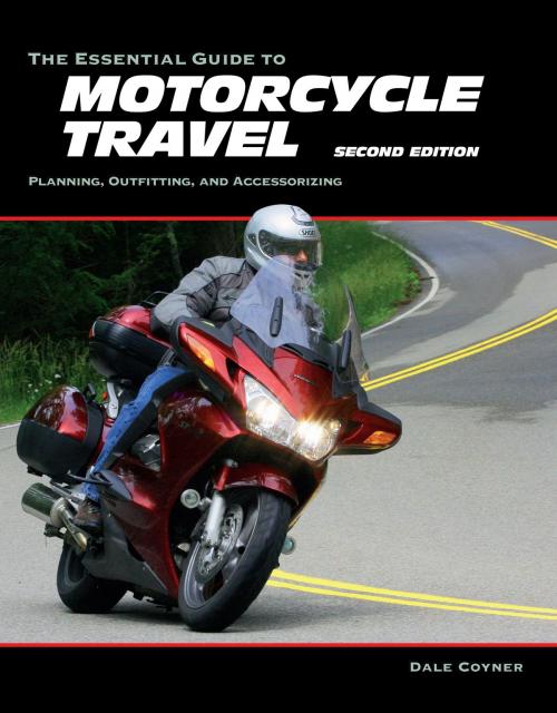 Cover of the book The Essential Guide to Motorcycle Travel, 2nd Edition by Dale Coyner, Motorbooks