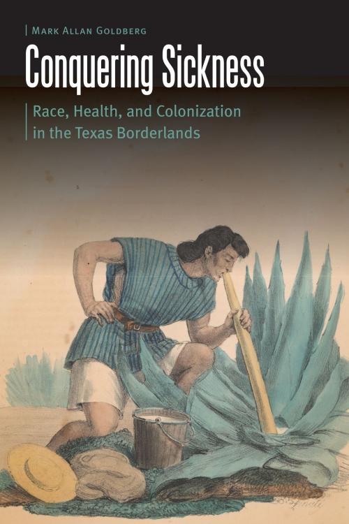 Cover of the book Conquering Sickness by Mark Allan Goldberg, UNP - Nebraska