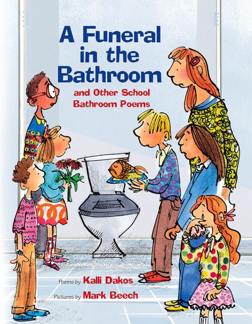 Cover of the book A Funeral in the Bathroom by Kalli Dakos, Mark Beech, Albert Whitman & Company