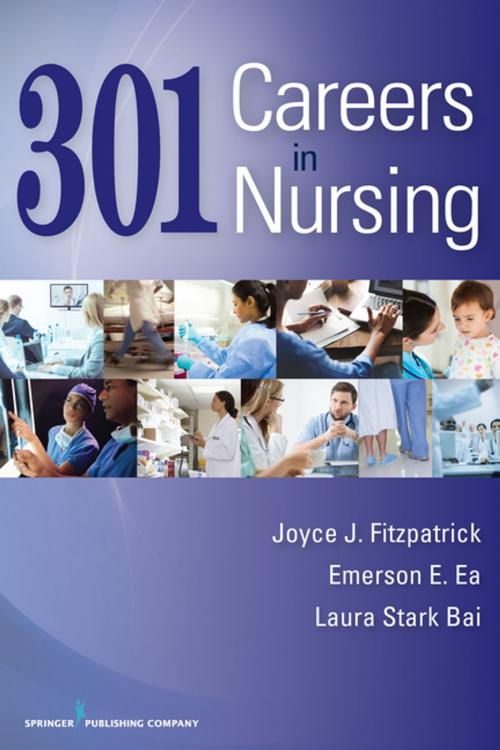 Cover of the book 301 Careers in Nursing by Emerson E. Ea, DNP, APRN-BC, CEN, Laura Stark Bai, MSN, FNP-BC, RN, Springer Publishing Company