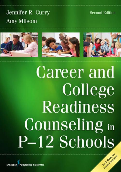 Cover of the book Career and College Readiness Counseling in P-12 Schools, Second Edition by Jennifer Curry, PhD, Amy Milsom, DEd, Springer Publishing Company