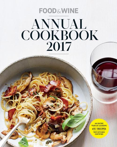 Cover of the book Food & Wine Annual Cookbook 2017 by Matt Moore, Liberty Street
