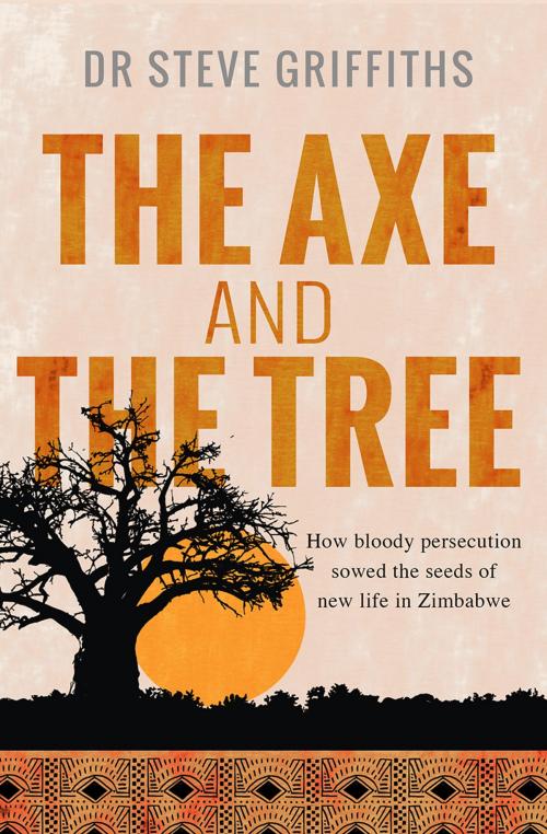 Cover of the book The Axe and the Tree by Stephen Griffiths, Lion Hudson LTD