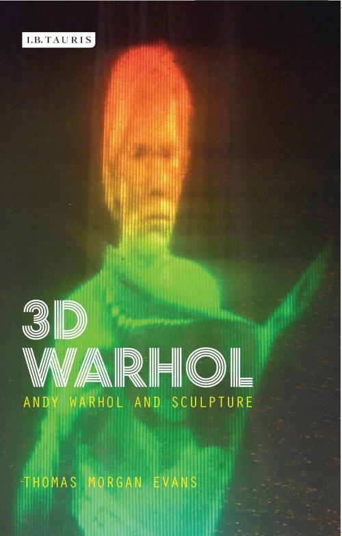Cover of the book 3D Warhol by Thomas Morgan Evans, Bloomsbury Publishing