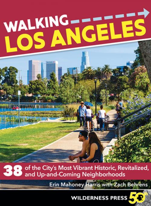 Cover of the book Walking Los Angeles by Erin Mahoney Harris, Zach Behrens, Wilderness Press