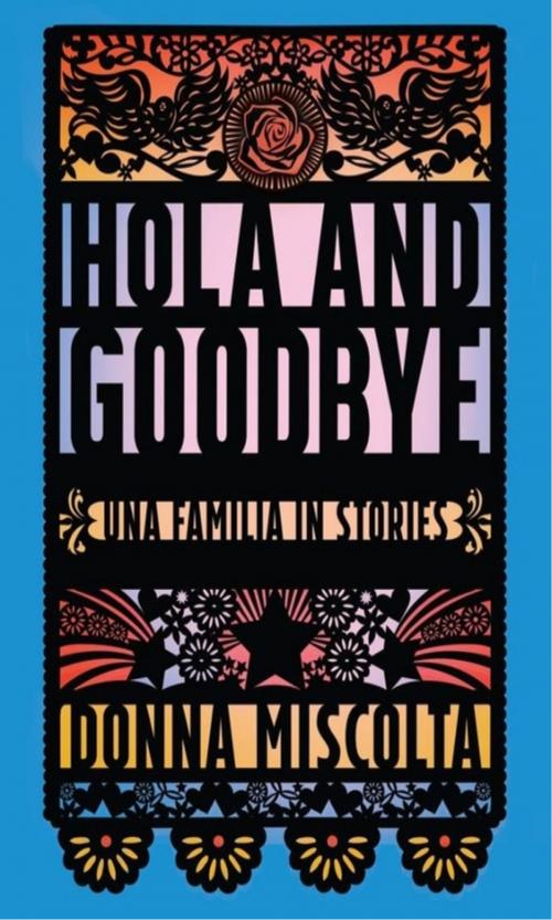 Cover of the book Hola and Goodbye by Donna Miscolta, Blair
