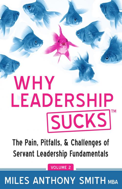 Cover of the book Why Leadership Sucks Volume 2 by Miles Anthony Smith, Kompelling Publishing