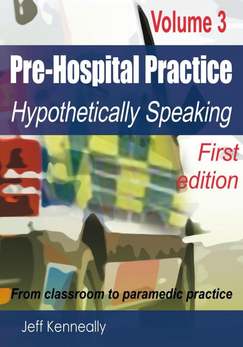 Cover of the book Prehospital Practice Volume 3 First edition by Jeff Kenneally, Prehemt
