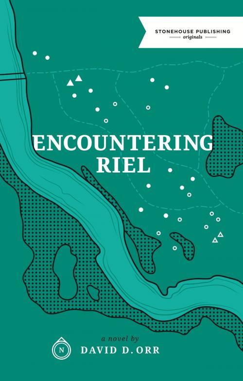 Cover of the book Encountering Riel by David D. Orr, Stonehouse Publishing Ltd.