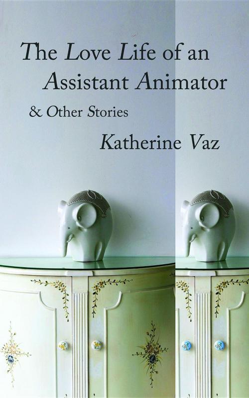 Cover of the book The Love Life of an Assistant Animator & Other Stories by Katherine Vaz, Tailwinds Press Enterprises LLC