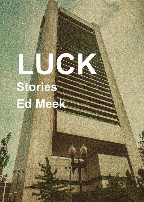 Cover of the book Luck by Ed Meek, Tailwinds Press Enterprises LLC