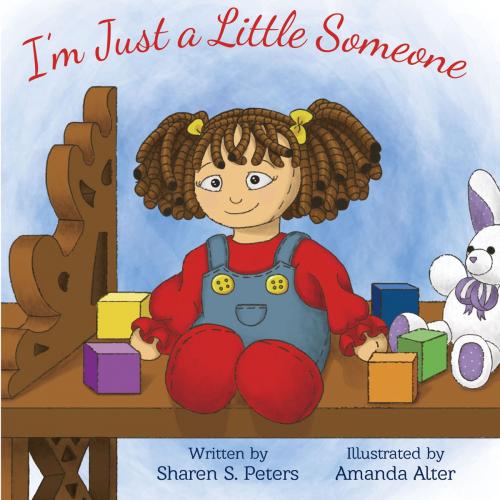 Cover of the book I'm Just a Little Someone by Sharen S. Peters, LifeLong Friends Publishers, LLC