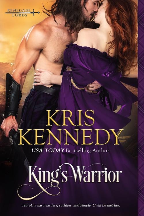 Cover of the book King's Warrior by Kris Kennedy, Kris Kennedy