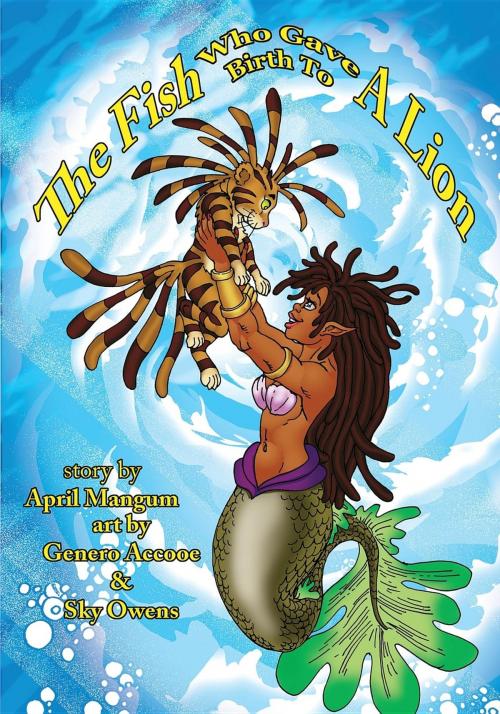 Cover of the book THE FISH WHO GAVE BIRTH TO A LION by April Mangum, Life Force Publishing Company