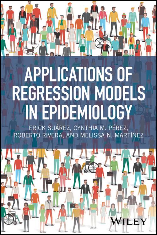 Cover of the book Applications of Regression Models in Epidemiology by Erick Suárez, Cynthia M. Pérez, Roberto Rivera, Melissa N. Martínez, Wiley