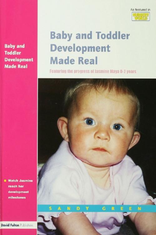 Cover of the book Baby and Toddler Development Made Real by Sandy Green, Taylor and Francis