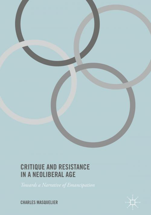 Cover of the book Critique and Resistance in a Neoliberal Age by Charles Masquelier, Palgrave Macmillan UK