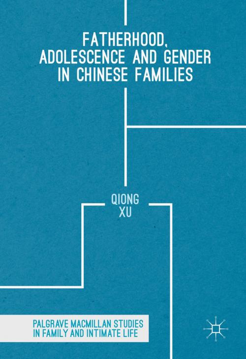 Cover of the book Fatherhood, Adolescence and Gender in Chinese Families by Qiong Xu, Palgrave Macmillan UK
