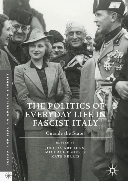 Cover of the book The Politics of Everyday Life in Fascist Italy by , Palgrave Macmillan US