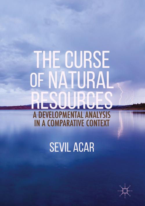 Cover of the book The Curse of Natural Resources by Sevil Acar, Palgrave Macmillan US