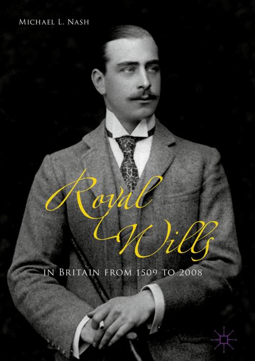 Cover of the book Royal Wills in Britain from 1509 to 2008 by Michael L. Nash, Palgrave Macmillan UK