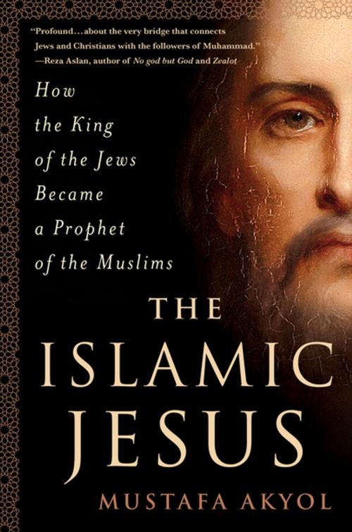Cover of the book The Islamic Jesus by Mustafa Akyol, St. Martin's Press