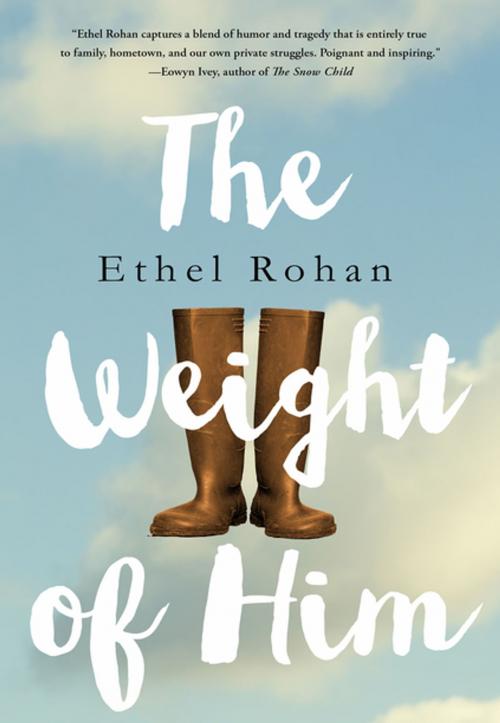 Cover of the book The Weight of Him by Ethel Rohan, St. Martin's Press