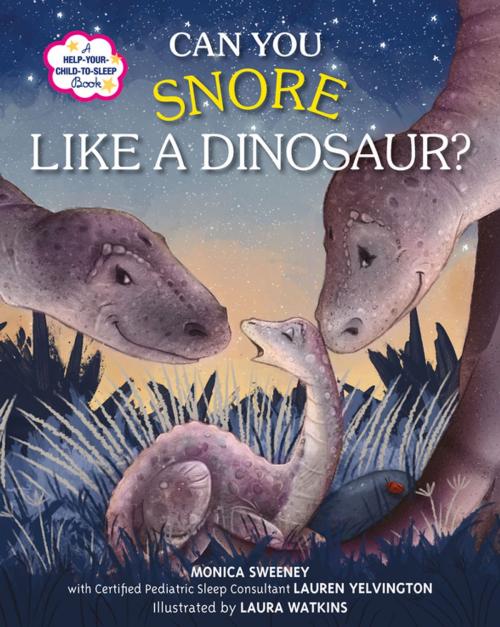Cover of the book Can You Snore Like a Dinosaur? by Monica Sweeney, Lauren Yelvington, St. Martin's Press