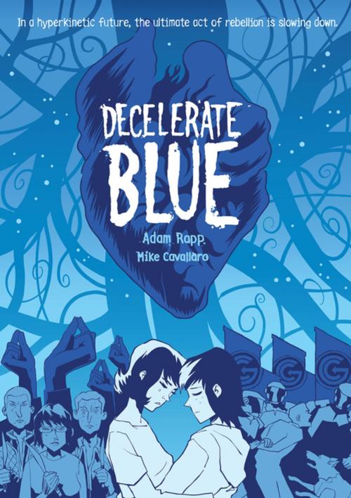 Cover of the book Decelerate Blue by Adam Rapp, Mike Cavallaro, First Second
