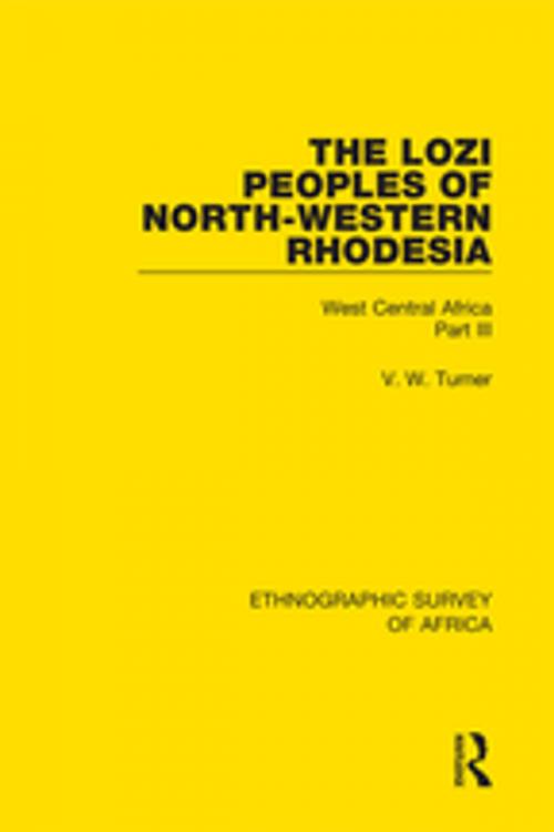 Cover of the book The Lozi Peoples of North-Western Rhodesia by V. W. Turner, Taylor and Francis