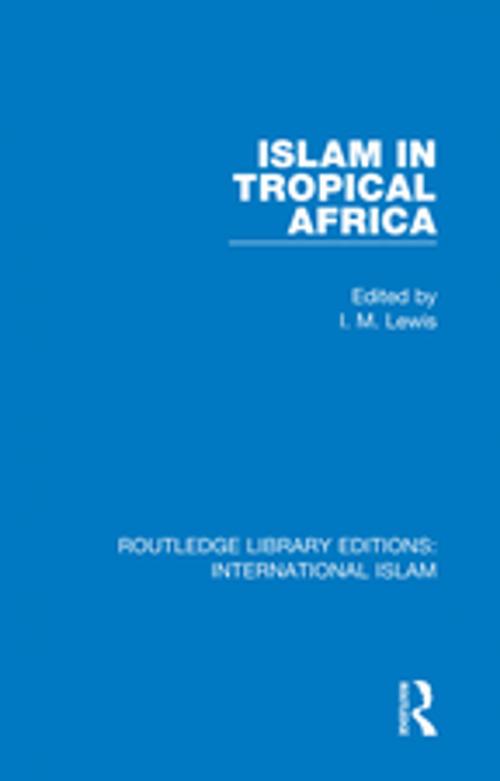 Cover of the book Islam in Tropical Africa by , Taylor and Francis