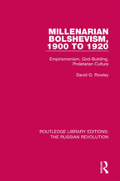 Cover of the book Millenarian Bolshevism 1900-1920 by David G. Rowley, Taylor and Francis