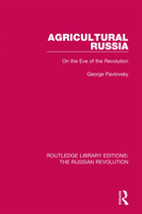 Cover of the book Agricultural Russia by George Pavlovsky, Taylor and Francis