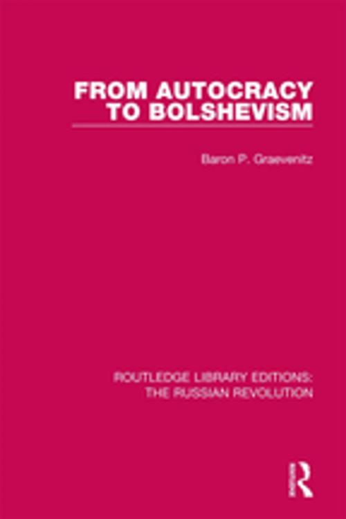 Cover of the book From Autocracy to Bolshevism by Baron P. Graevenitz, Taylor and Francis