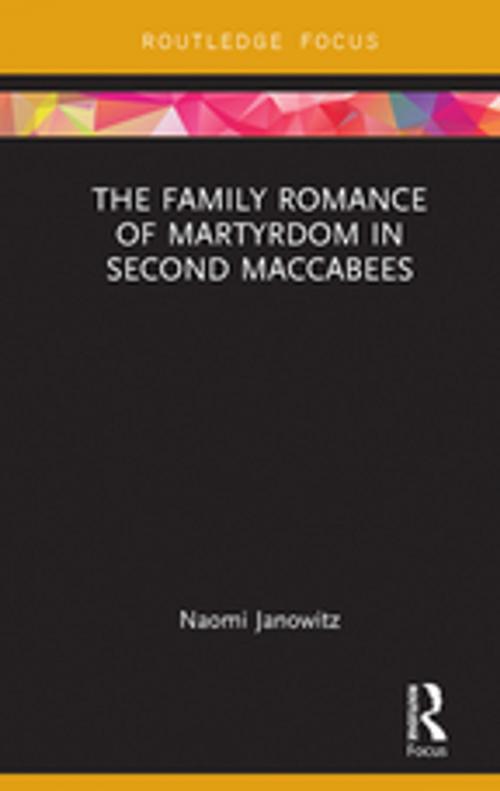 Cover of the book The Family Romance of Martyrdom in Second Maccabees by Naomi Janowitz, Taylor and Francis