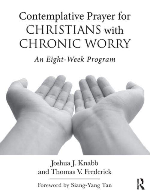 Cover of the book Contemplative Prayer for Christians with Chronic Worry by Joshua J. Knabb, Thomas V. Frederick, Taylor and Francis